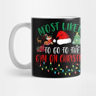 Most Likely To Go To The Gym On Christmas Family Matching Mug